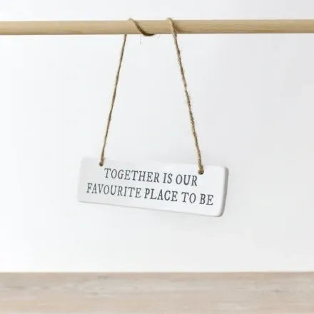 TOGETHER IS OUR FAVORITE PLACE TO BE CERAMIC HANGING SIGN
